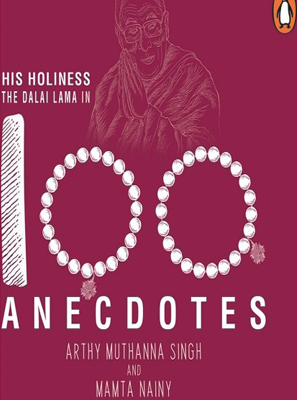 His Holiness the Dalai Lama in 100 Anecdotes