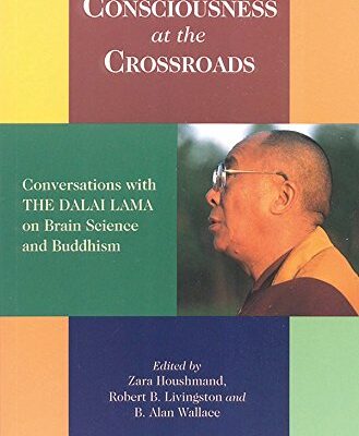 Consciousness at the Crossroads: Conversations with the Dalai Lama on Brain Science and Buddhism