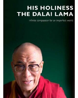 His Holiness the Dalai Lama: Infinite Compassion for an Imperfect World