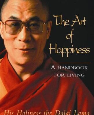 The Art of Happiness: A hand book for living