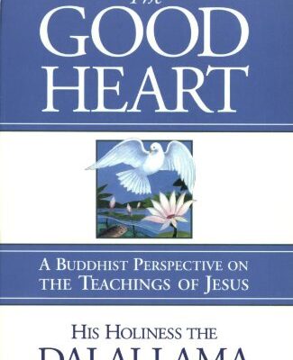 The Good Heart – A Buddhist Perspective on the Teachings of Jesus